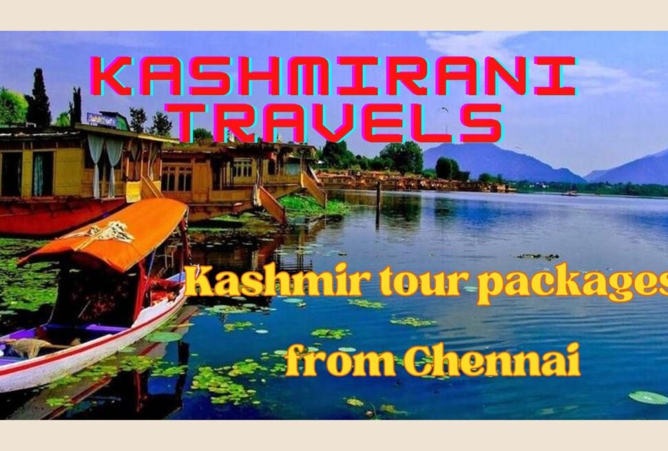 Kashmir tour packages from Chennai