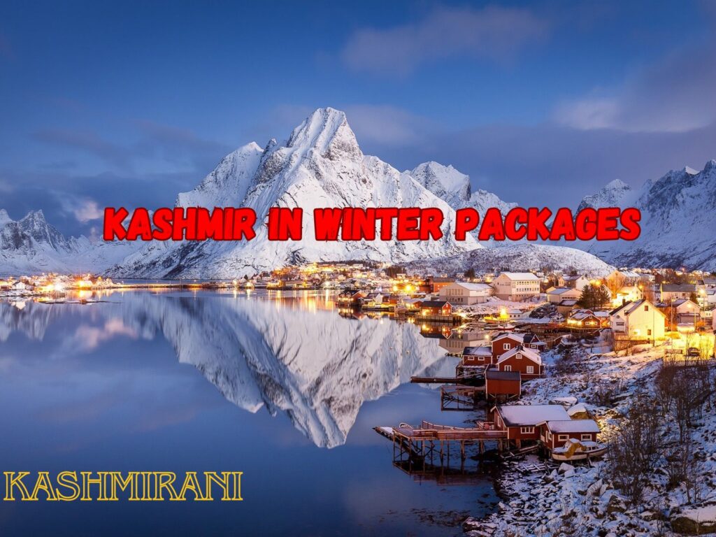 Kashmir in winter with Kashmirani winter packages