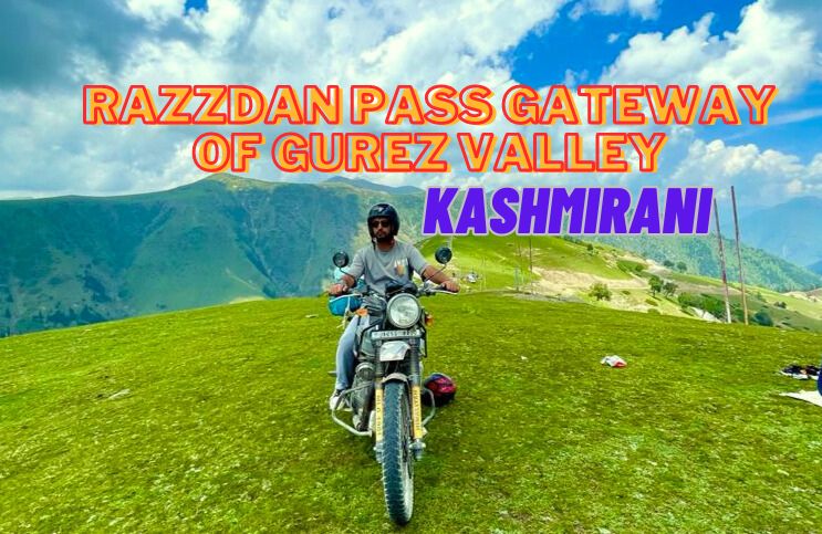 Razdan pass the gateway of Gurez valley and most beautiful offbeat destinations in Gurez valley and in kashmir