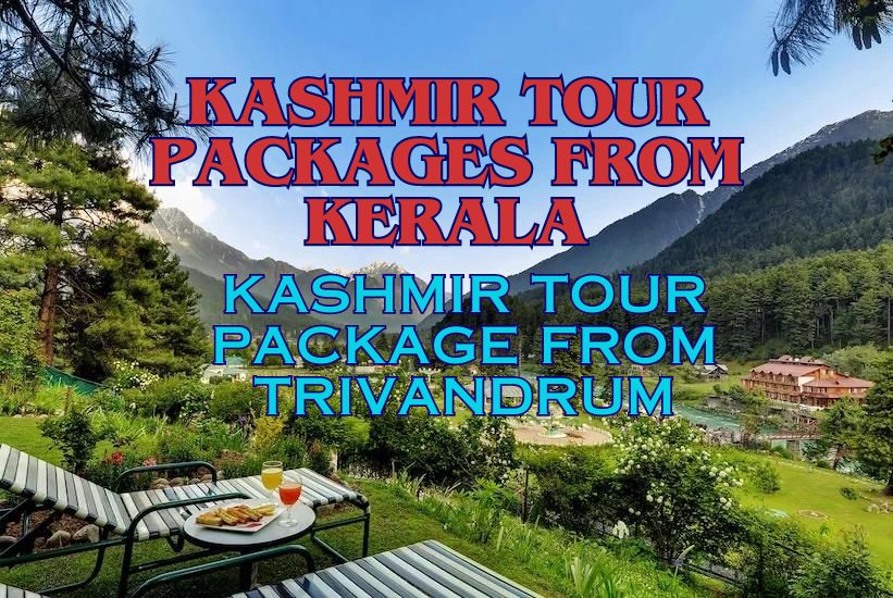 Kashmir tour packages from Kerala- Kashmir tour package from Trivandrum